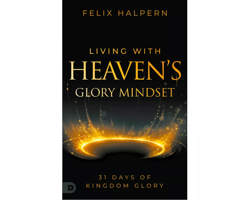 Living with Heaven's Glory Mindset