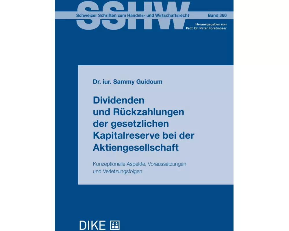 Dividenden und Rückzahlungen der gesetzlichen Kapitalreserve bei der Aktiengesellschaft Konzeptionelle Aspekte, Voraussetzungen und Verletzungsfolgen