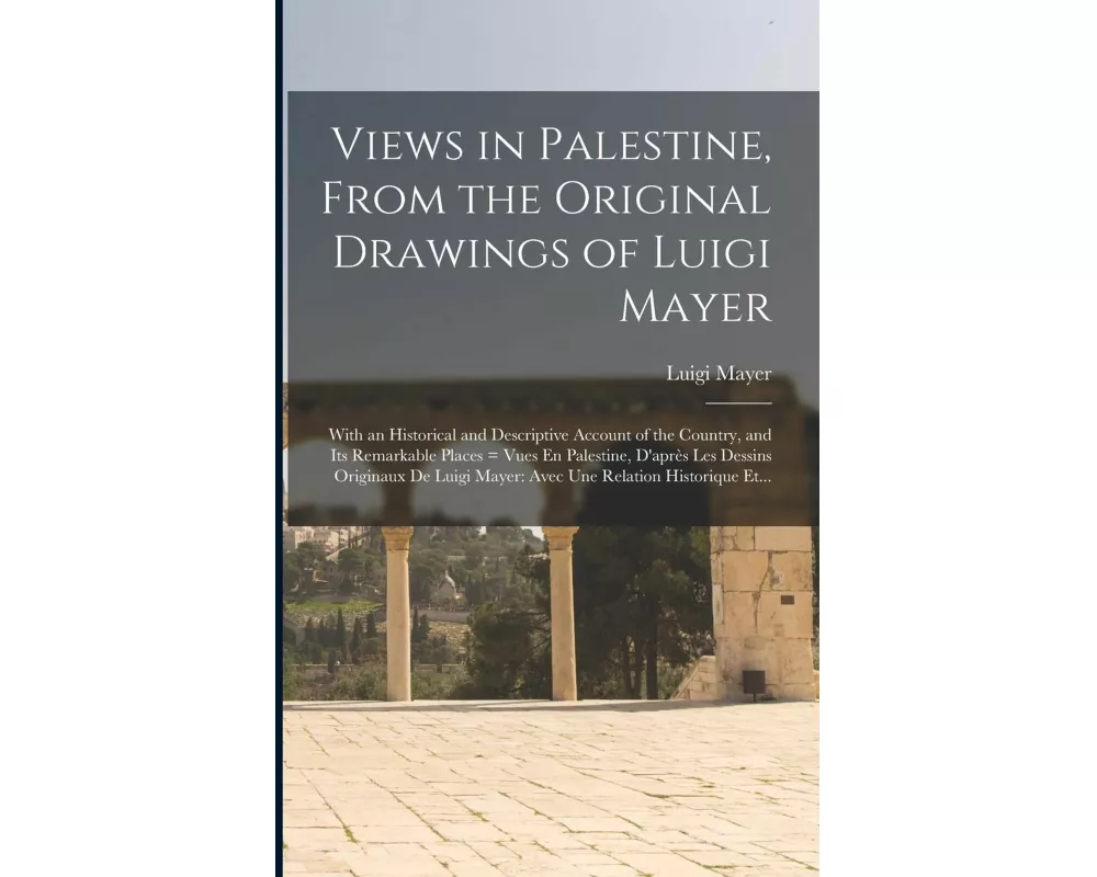 Views in Palestine, From the Original Drawings of Luigi Mayer