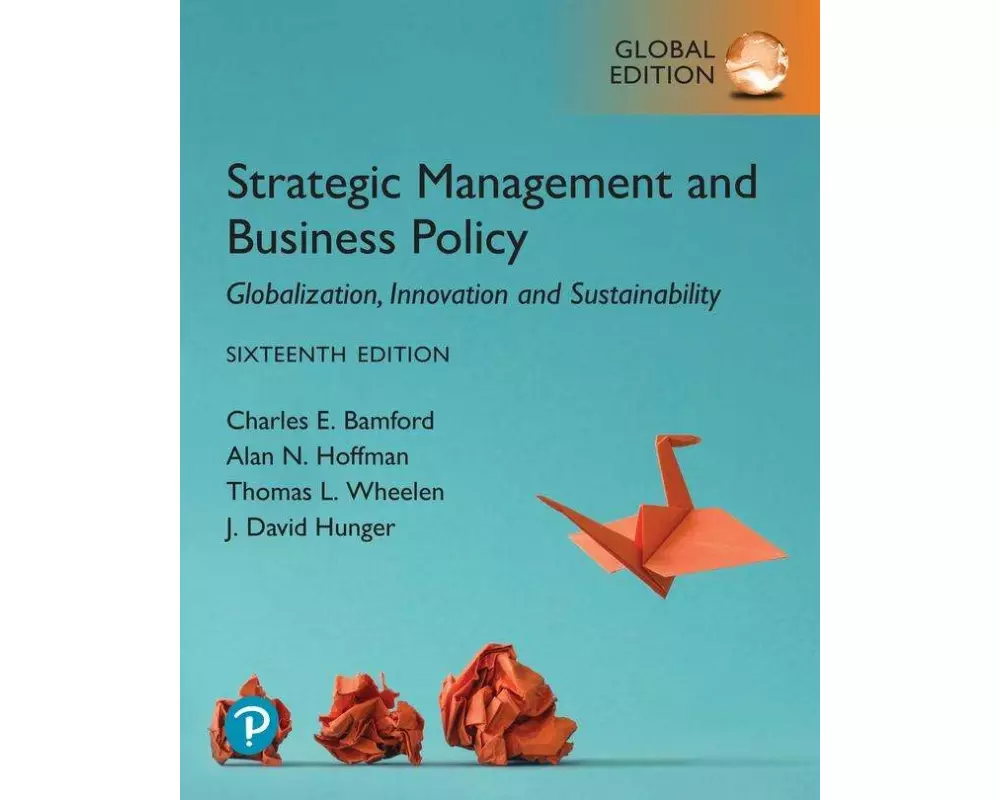 Strategic Management and Business Policy: Globalization, Innovation and Sustainability, Global Edition