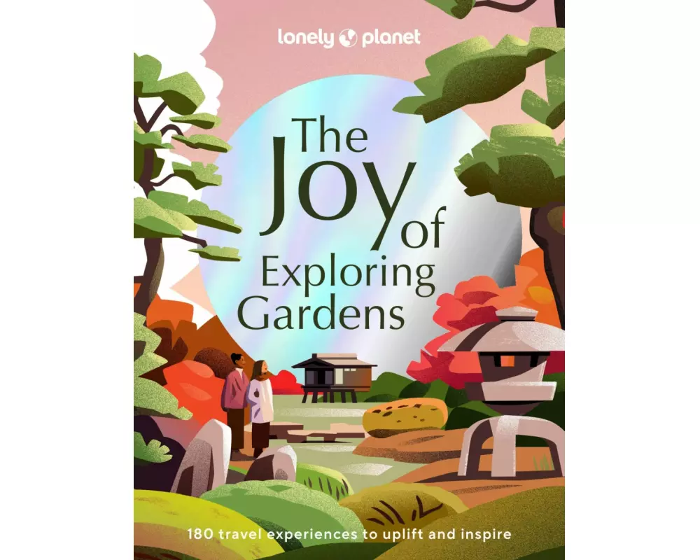 Lonely Planet The Joy of Exploring Gardens