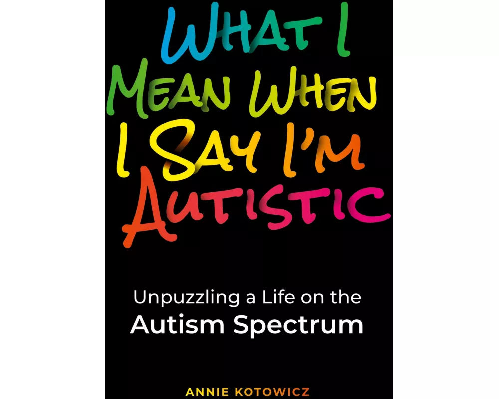 What I Mean When I Say I'm Autistic