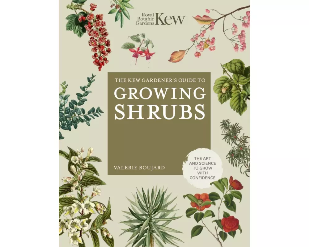 The Kew Gardener's Guide to Growing Shrubs