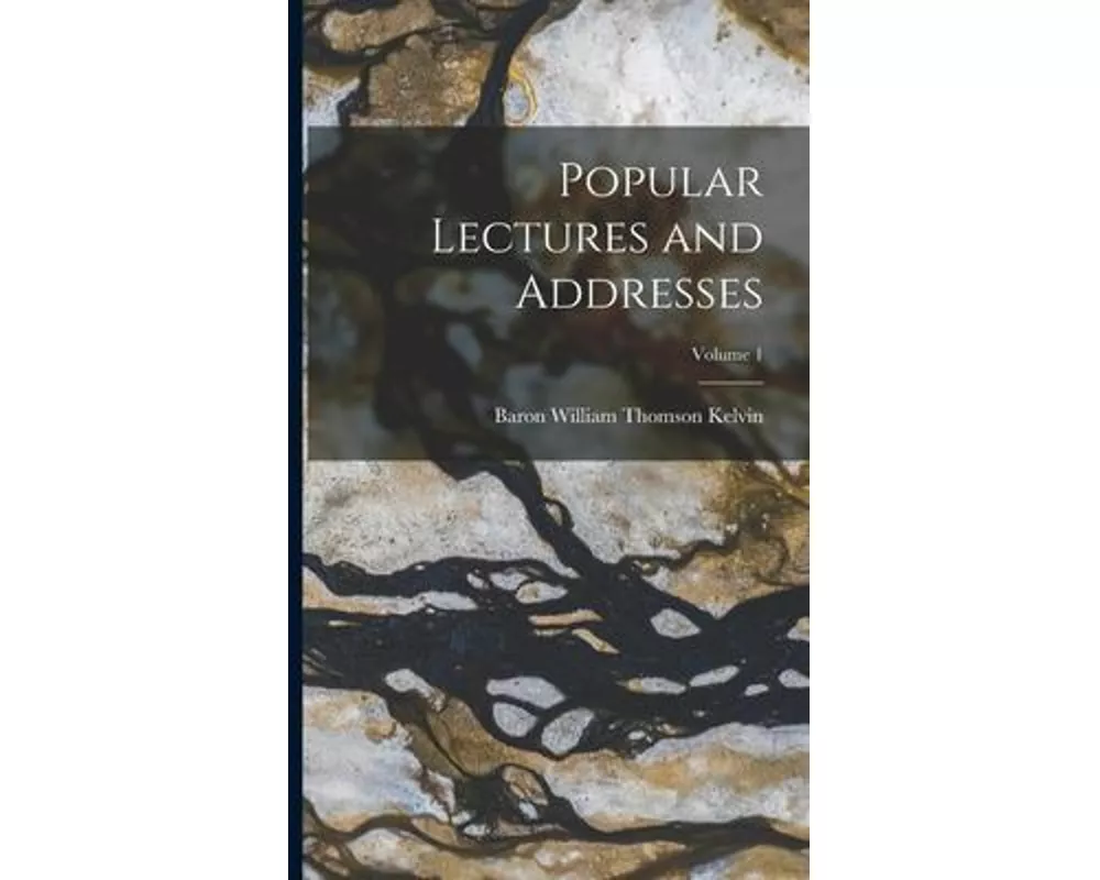 Popular Lectures and Addresses; Volume 1