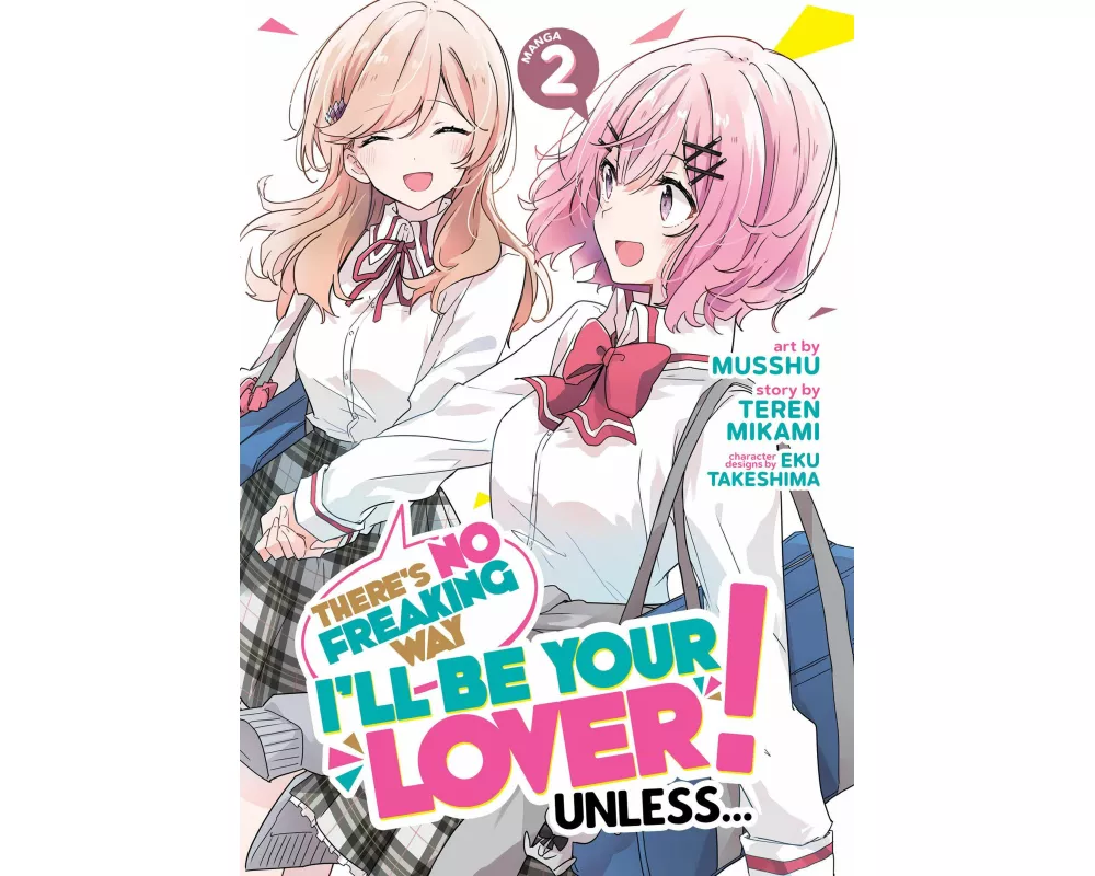 There's No Freaking Way I'll be Your Lover! Unless... (Manga) Vol. 2