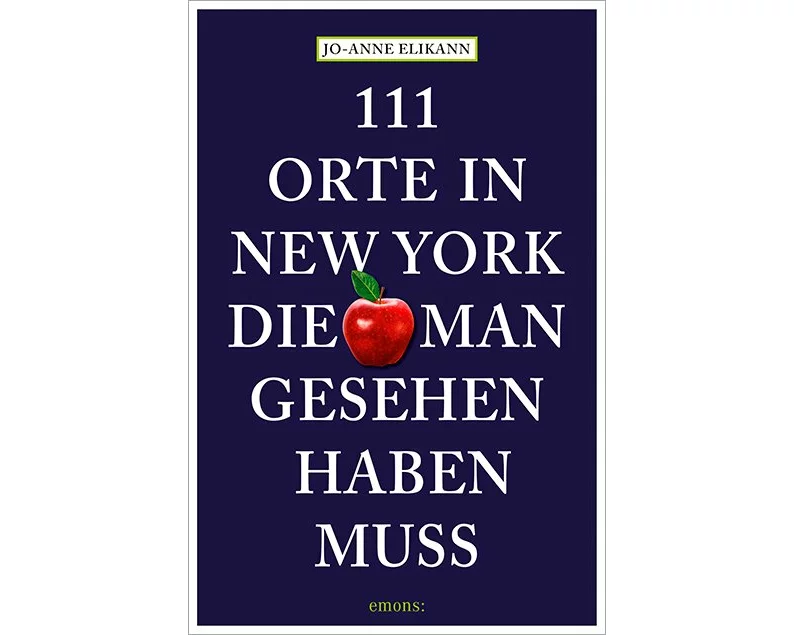 111 Orte in New York, die man gesehen haben muss