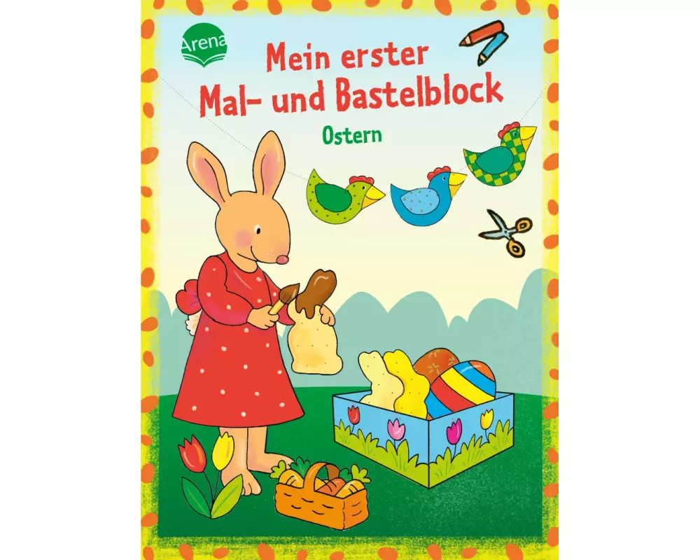 Mein erster Mal- und Bastelblock. Bunte Ostern