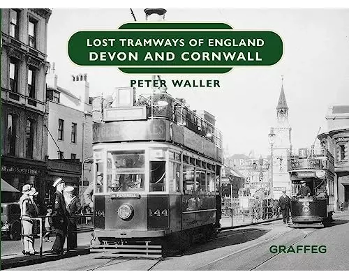 Lost Tramways of England: Devon and Cornwall