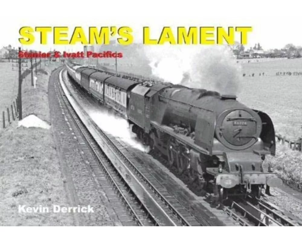 STEAM'S LAMENT Stanier & Ivatt Pacifics