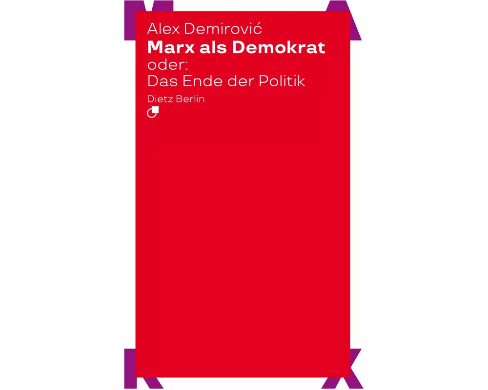 Marx als Demokrat oder: Das Ende der Politik