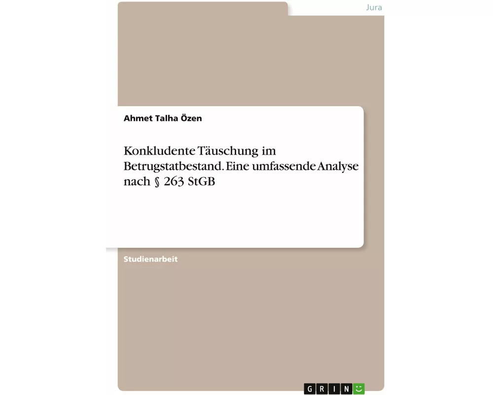 Konkludente Täuschung im Betrugstatbestand. Eine umfassende Analyse nach § 263 StGB