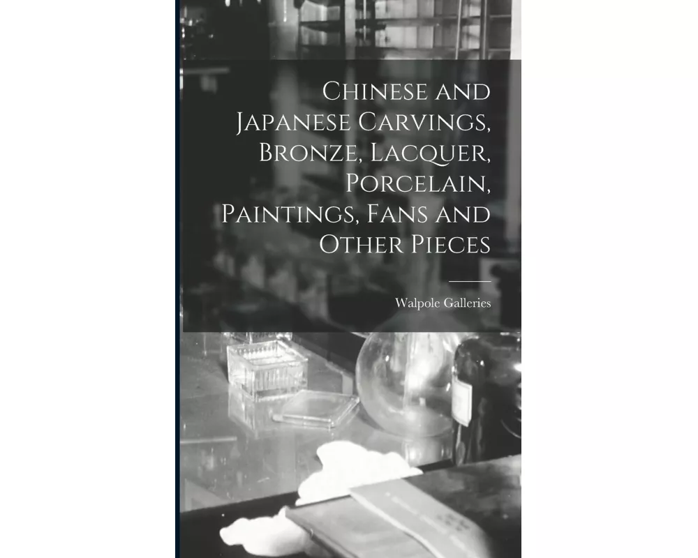 Chinese and Japanese Carvings, Bronze, Lacquer, Porcelain, Paintings, Fans and Other Pieces