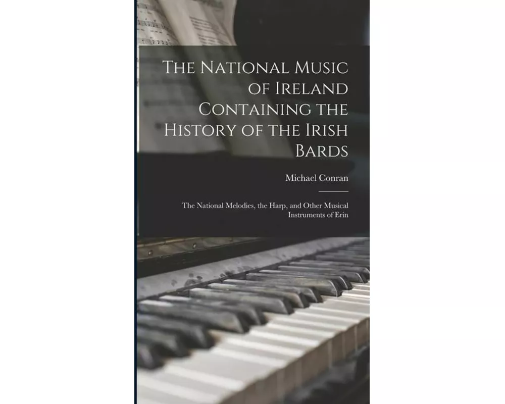 The National Music of Ireland Containing the History of the Irish Bards