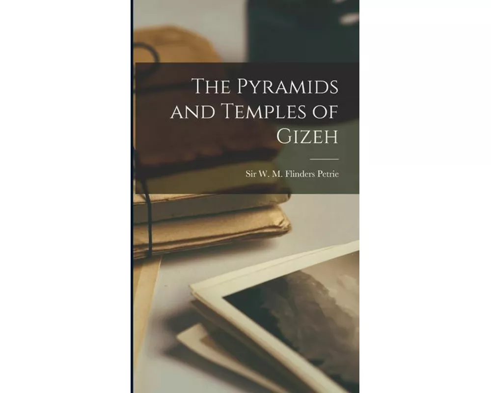 The Pyramids and Temples of Gizeh