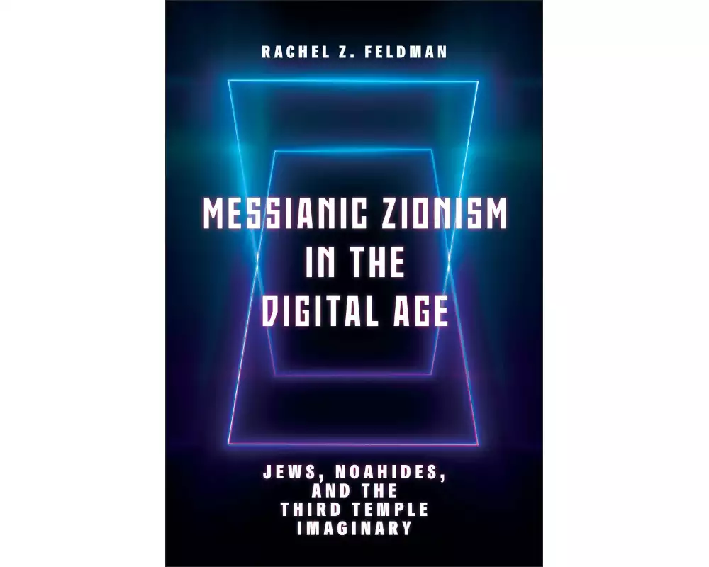 Messianic Zionism in the Digital Age