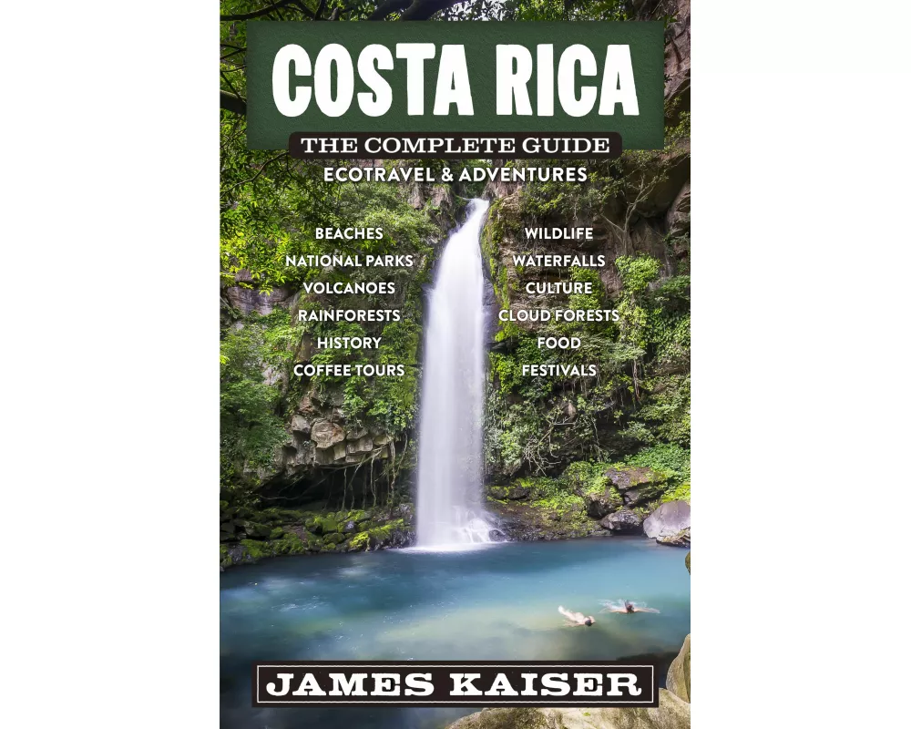 Costa Rica: The Complete Guide