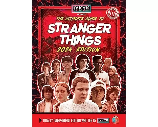 Stranger Things Ultimate Guide by IYKYK 2024 Edition