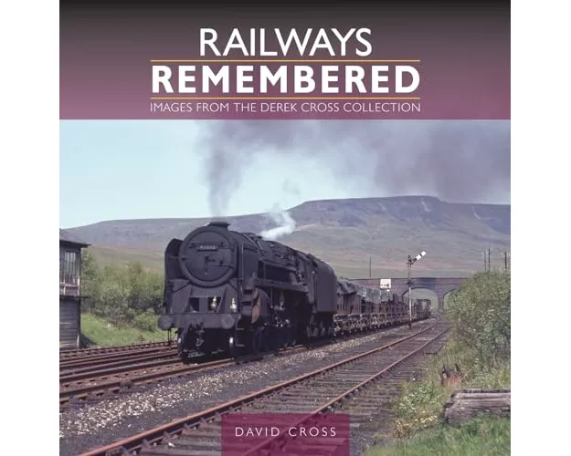 Railways Remembered: Images from the Derek Cross Collection