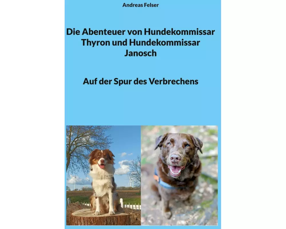 Die Abenteuer von Hundekommissar Thyron und Hundekommissar Janosch