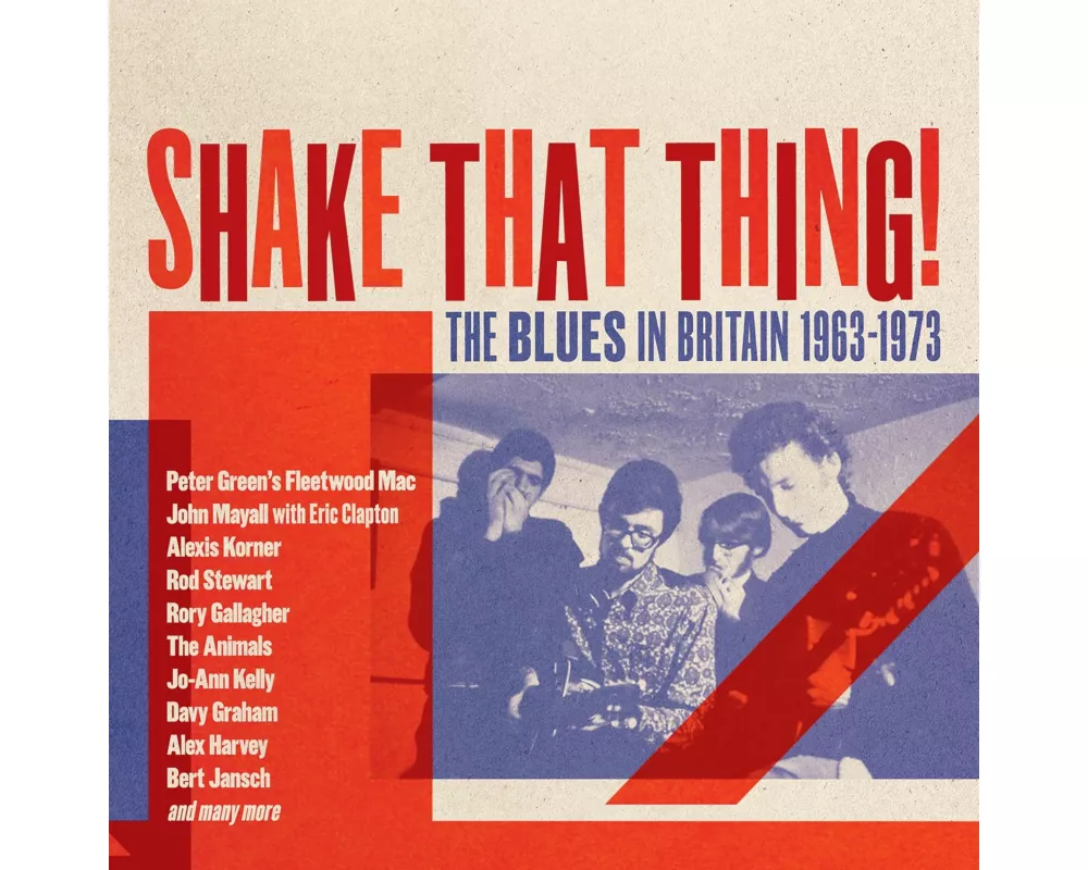 Shake That Thing!The Blues In Britain 1963-1973