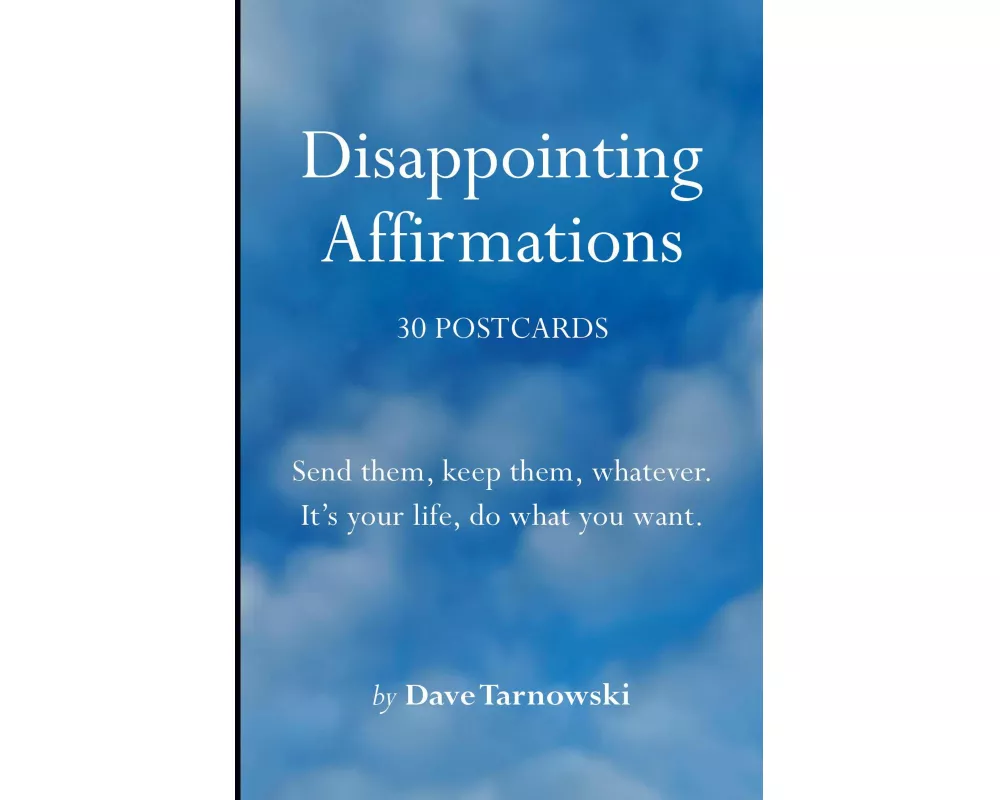Disappointing Affirmations: 30 Postcards