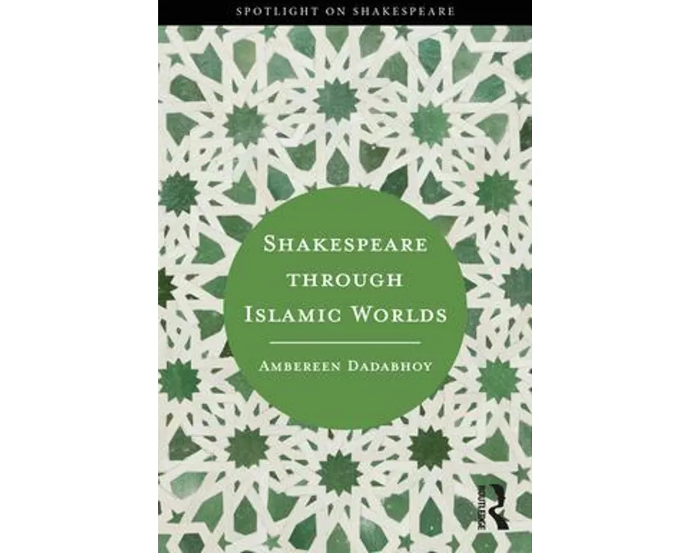 Shakespeare through Islamic Worlds