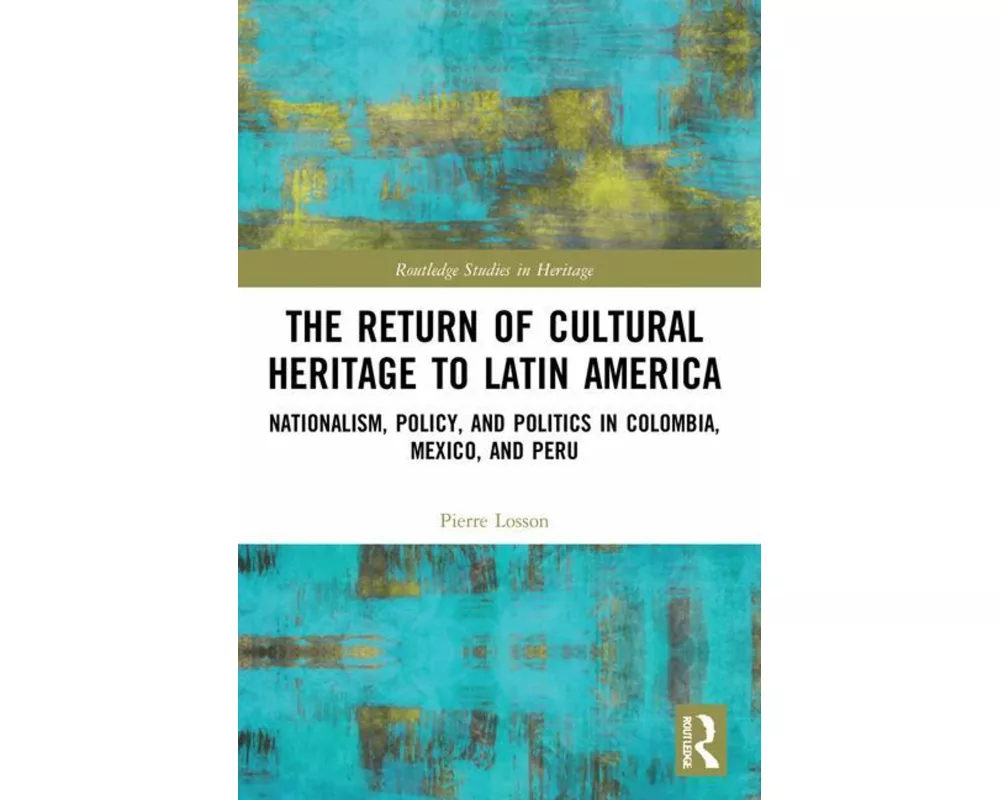 The Return of Cultural Heritage to Latin America