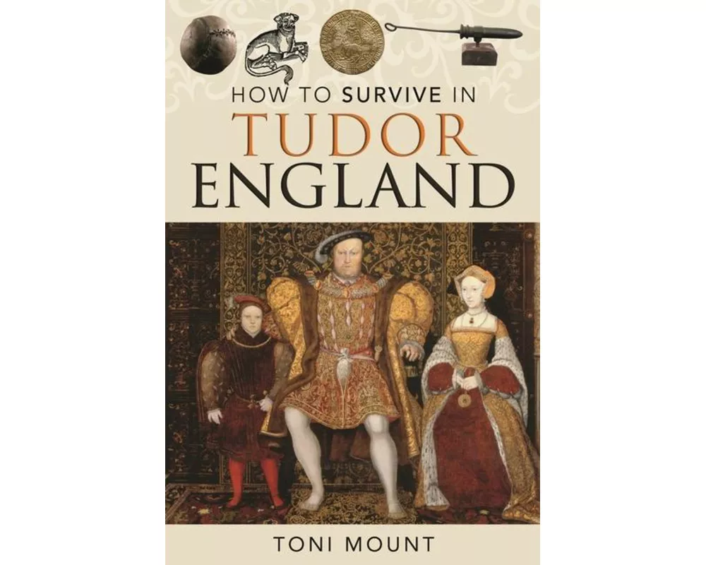 How to Survive in Tudor England