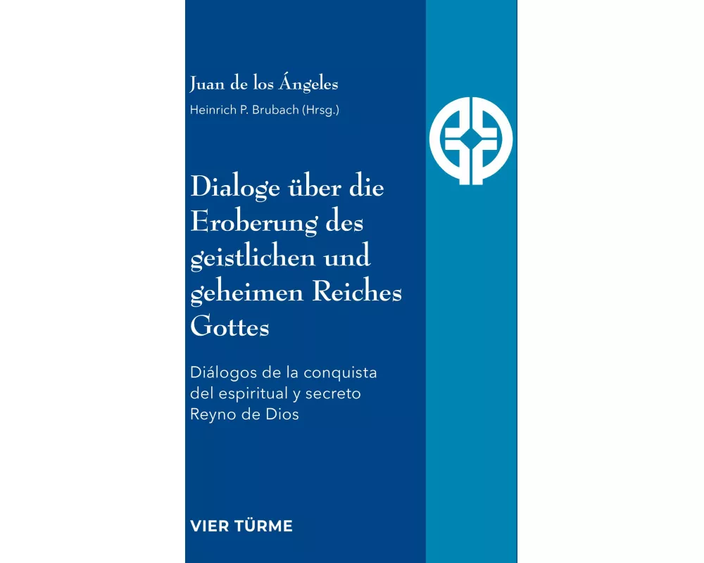 Dialoge über die Eroberung des geistlichen und geheimen Reiches Gottes