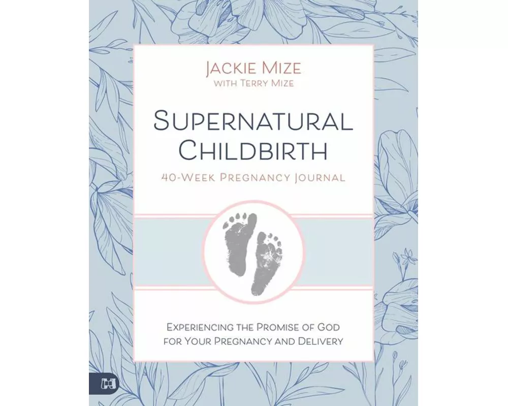 Supernatural Childbirth 40-Week Pregnancy Journal