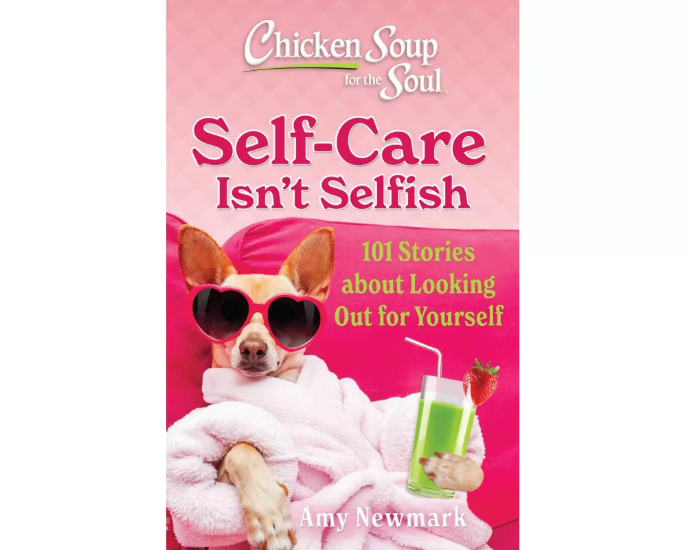 Chicken Soup for the Soul: Self-Care Isn't Selfish