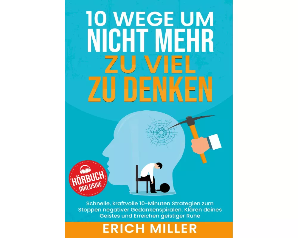 10 Wege, um nicht mehr zu viel zu denken