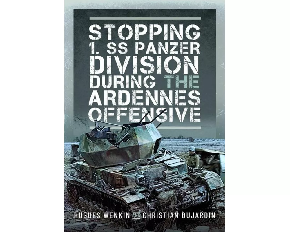 Stopping 1. SS Panzer Division during the Ardennes Offensive