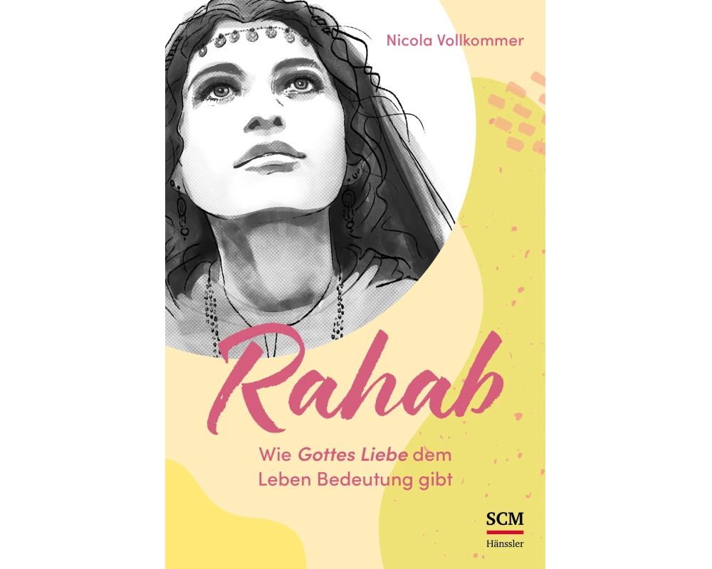 Rahab - Wie Gottes Liebe dem Leben Bedeutung gibt