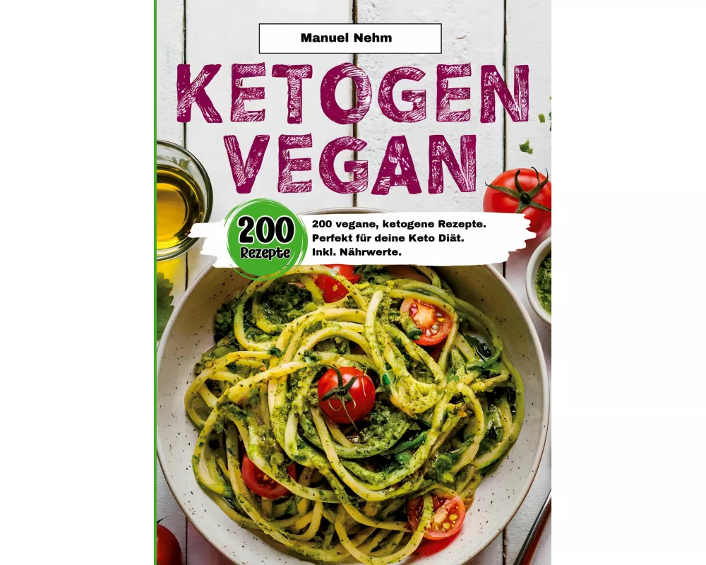 Ketogen Vegan- 200 vegane, ketogene Rezepte