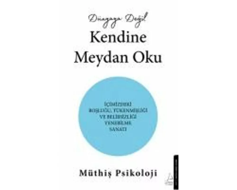 Dünyaya Degil Kendine Meydan Oku