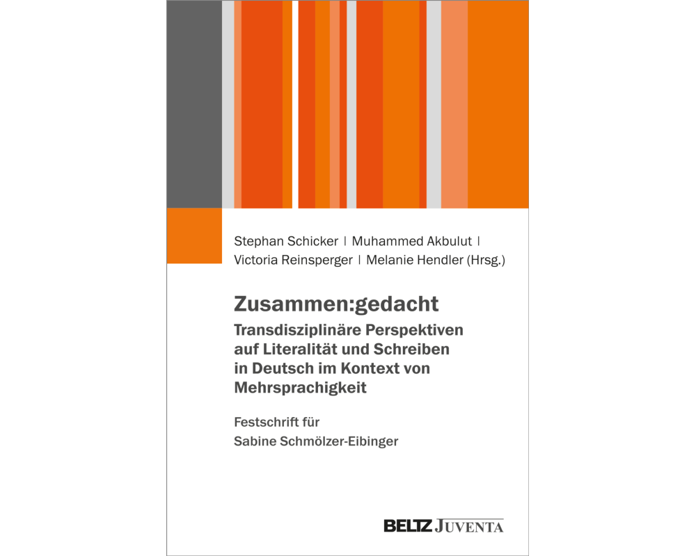 Zusammen:gedacht. Transdisziplinäre Perspektiven auf Literalität und Schreiben in Deutsch im Kontext von Mehrsprachigkeit. Festschrift für Sabine Schm
