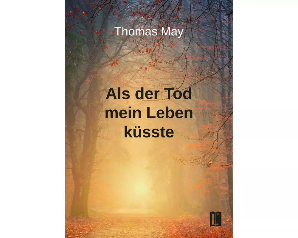 Als der Tod mein Leben küsste