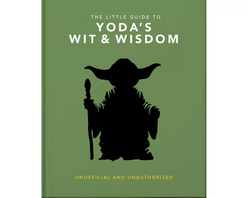 The Little Guide to Yoda's Wit and Wisdom