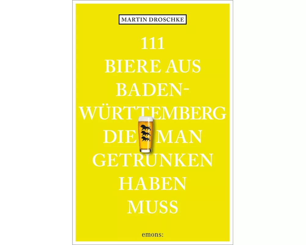 111 Biere aus Baden-Württemberg, die man getrunken haben muss