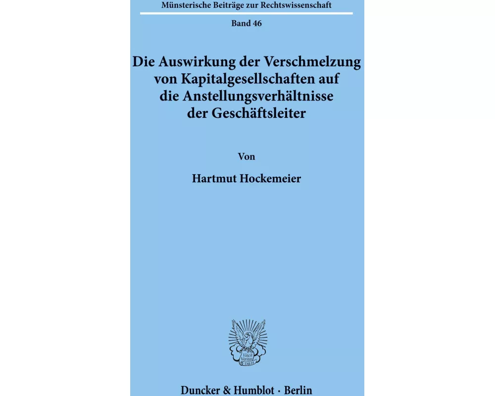 Die Auswirkung der Verschmelzung von Kapitalgesellschaften auf die Anstellungsverhältnisse der Geschäftsleiter