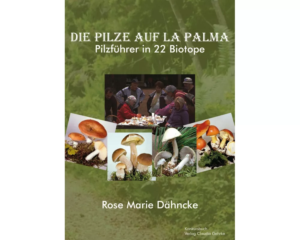 La Palma. Die Pilze - Pilzführer durch 22 Biotope