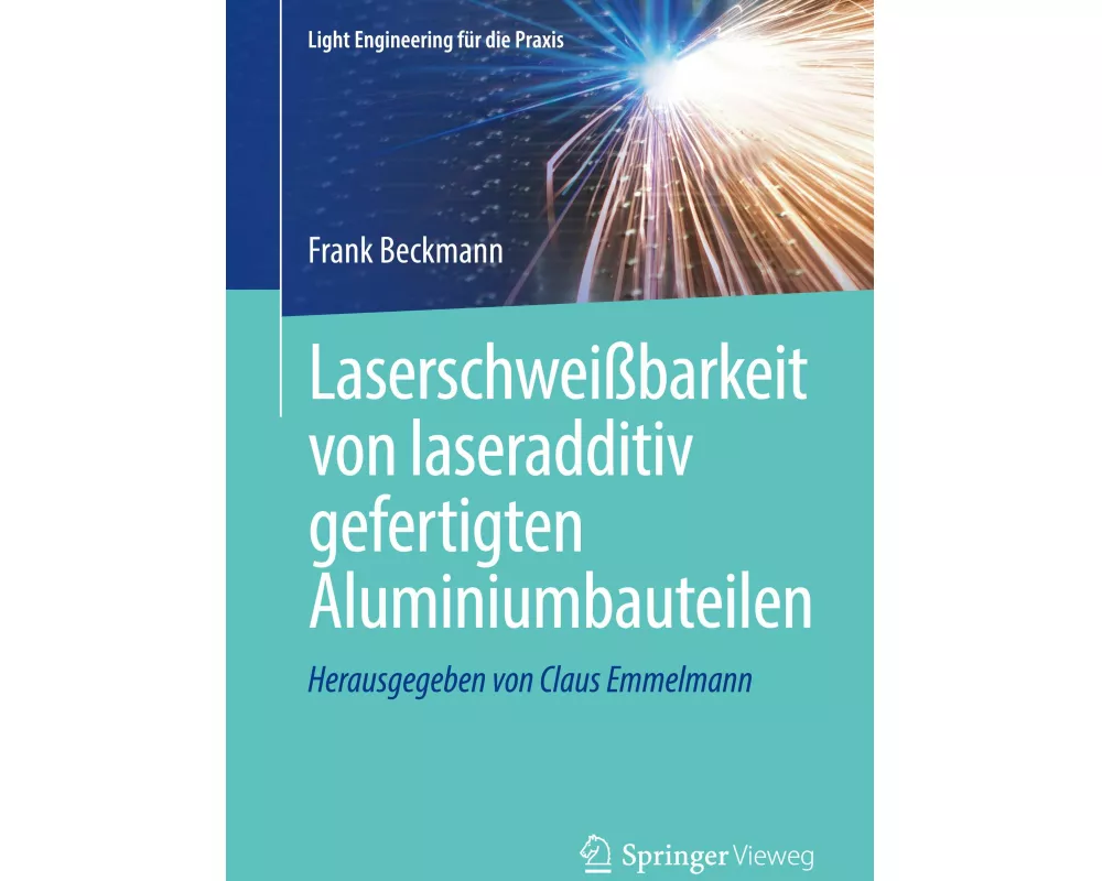 Laserschweißbarkeit von laseradditiv gefertigten Aluminiumbauteilen