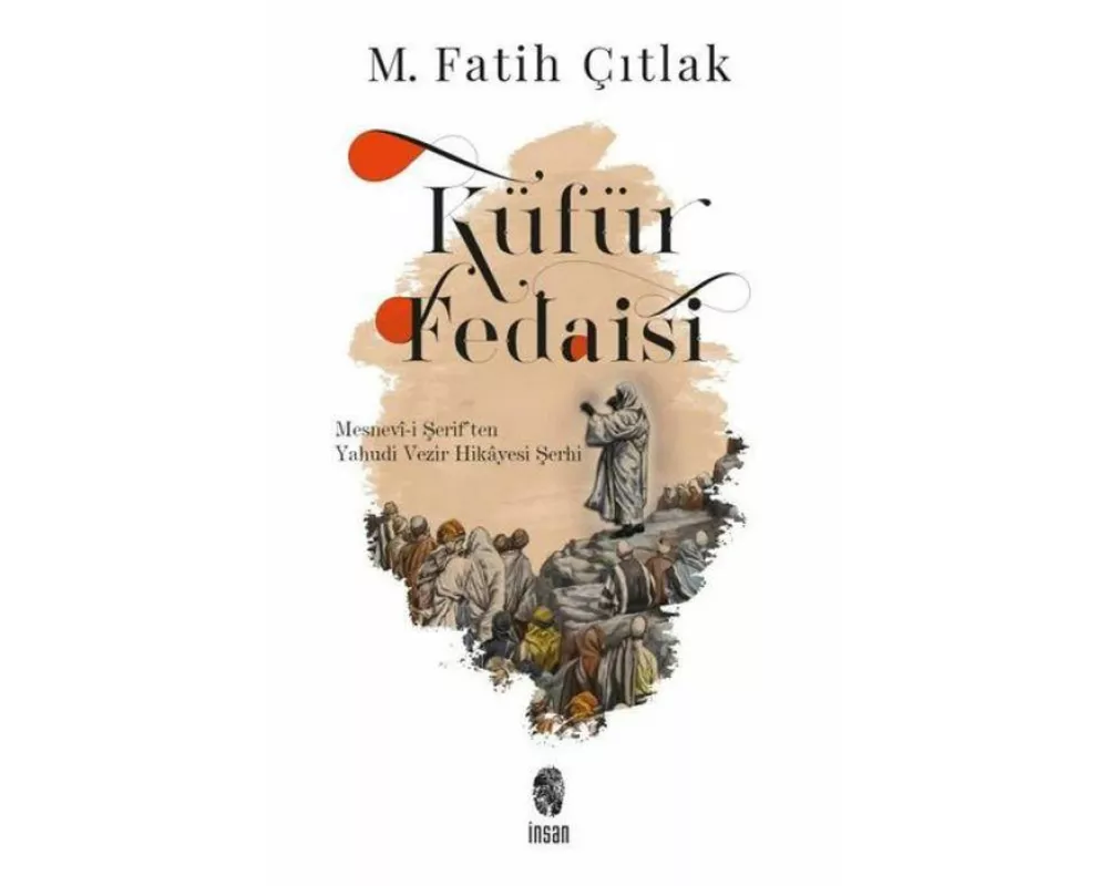 Küfür Fedaisi - Mesnevi-i Seriften Yahudi Vezir Hikayesi Serhi