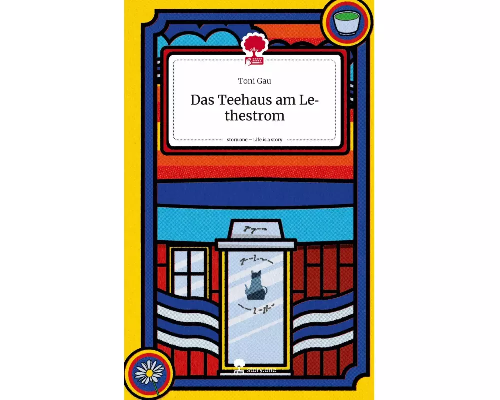 Das Teehaus am Lethestrom. Life is a Story - story.one