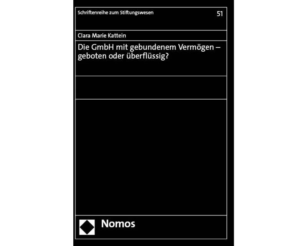 Die GmbH mit gebundenem Vermögen - geboten oder überflüssig?