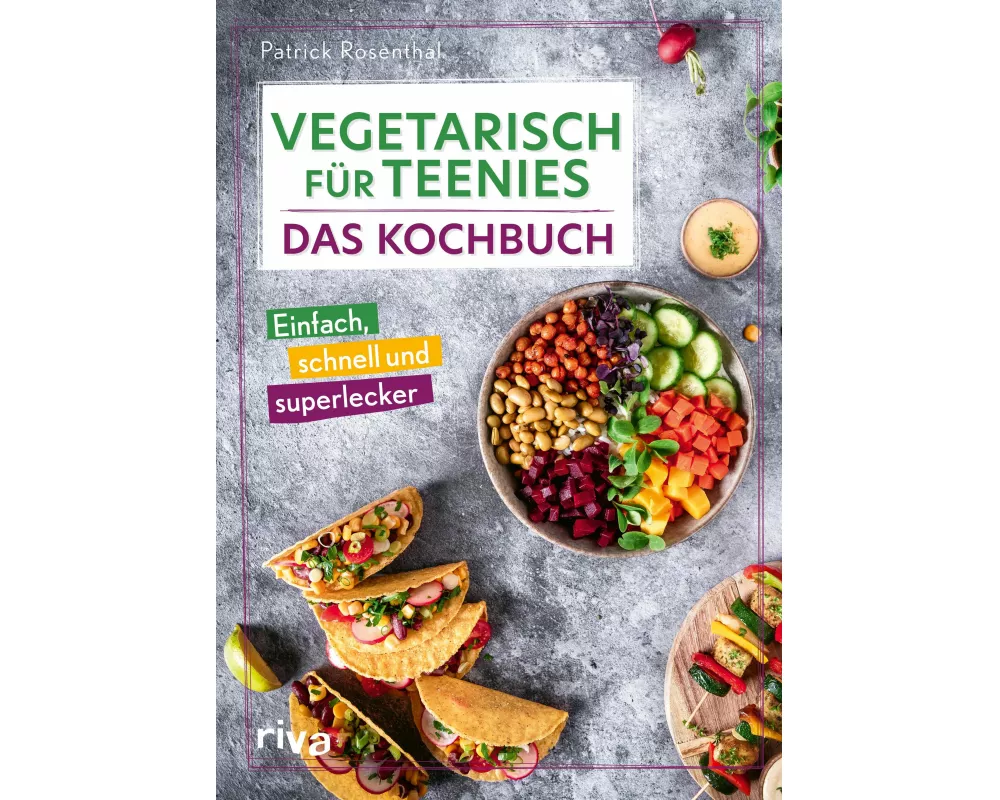Vegetarisch für Teenies: Das Kochbuch