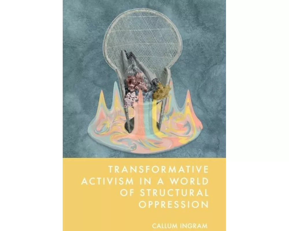 Transformative Activism in a World of Structural Oppression
