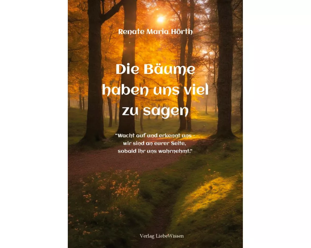 Die Bäume haben uns viel zusagen - Ein Erweckungsbuch