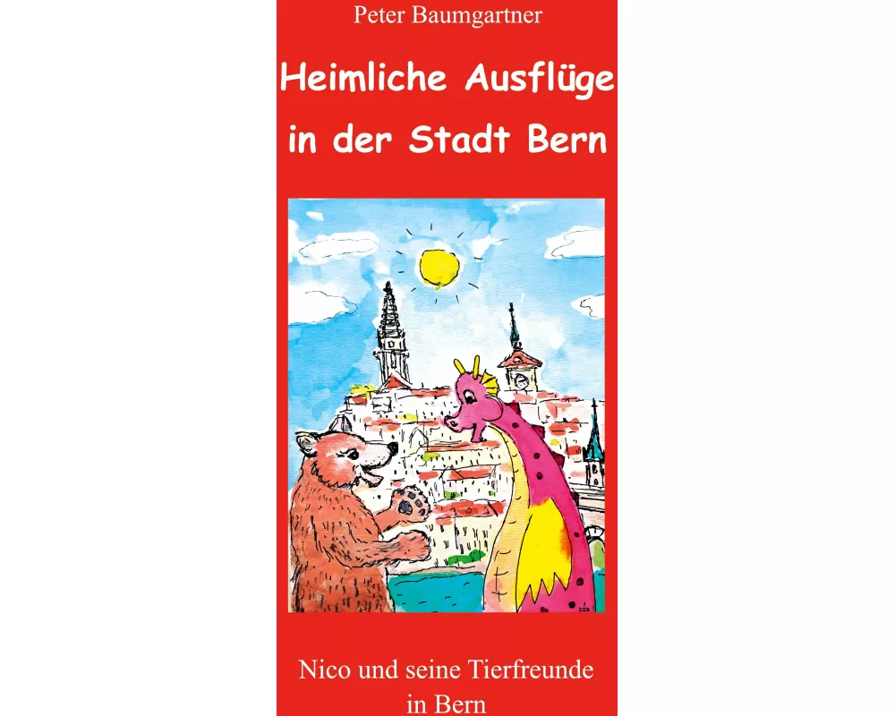 Heimliche Ausflüge in der Stadt Bern - ein Kinderbuch mit vielen Tieren